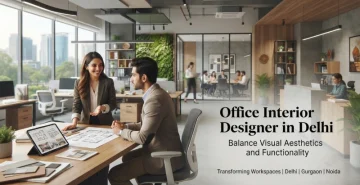 Office Interior Designer in Delhi – Balance Visual Aesthetics and Functionality